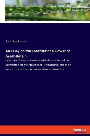 Cover of An Essay on the Constitutional Power of Great-Britain