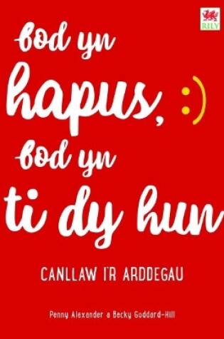 Cover of Bod yn Hapus, Bod yn Ti dy Hun: Canllaw i'r Arddegau