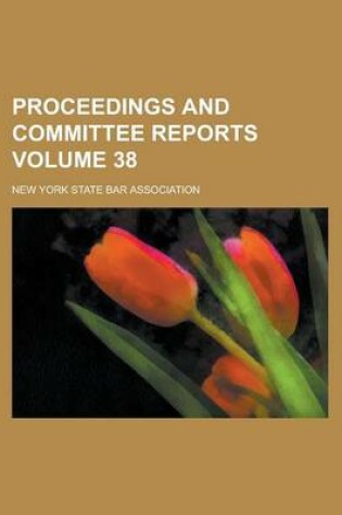 Cover of Proceedings and Committee Reports Volume 38