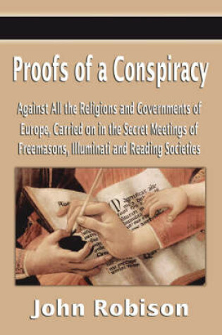 Cover of Proofs of a Conspiracy Against All the Religions and Governments of Europe, Carried on in the Secret Meetings of Freemasons, Illuminati and Reading So