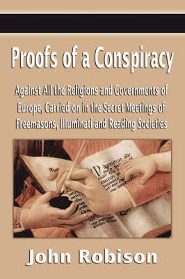 Book cover for Proofs of a Conspiracy Against All the Religions and Governments of Europe, Carried on in the Secret Meetings of Freemasons, Illuminati and Reading So