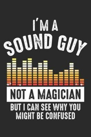 Cover of I'm a Sound Guy Not a Magician