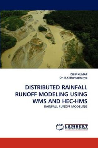 Cover of Distributed Rainfall Runoff Modeling Using Wms and Hec-HMS