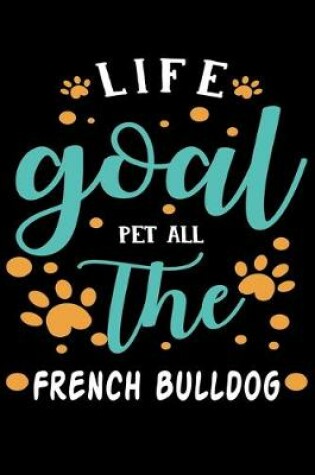 Cover of Life goal Pet ALL The French Bulldog