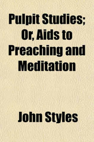 Cover of Pulpit Studies; Or, AIDS to Preaching and Meditation