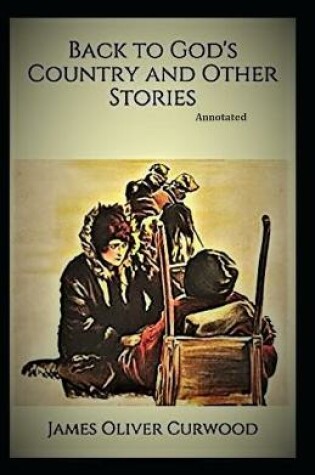 Cover of Back to God's Country and Other Stories (Annotated)