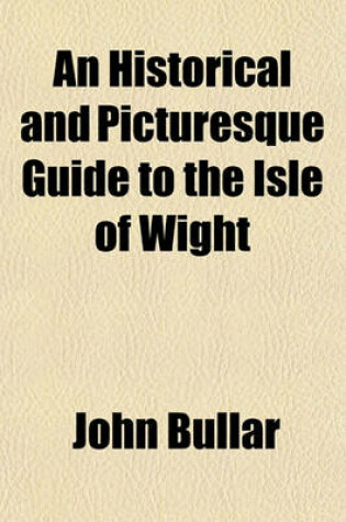 Cover of A Historical and Picturesque Guide to the Isle of Wight