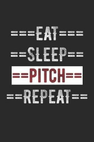 Cover of Pitcher Journal - Eat Sleep Pitch Repeat