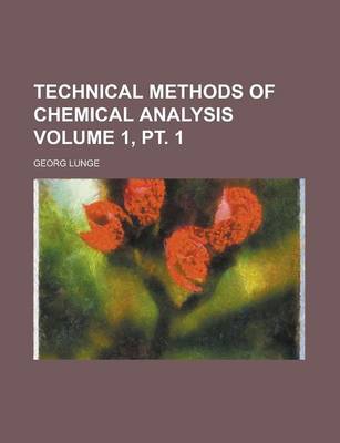 Book cover for Technical Methods of Chemical Analysis Volume 1, PT. 1