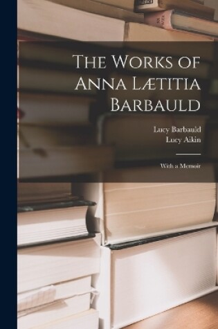 Cover of The Works of Anna Lætitia Barbauld