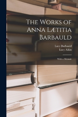 Book cover for The Works of Anna Lætitia Barbauld