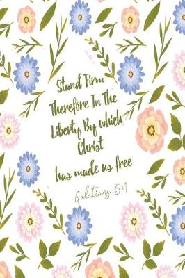 Book cover for Stand Firm Therefore in the Liberty by Which Christ Has Made Us Free