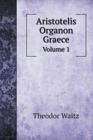 Cover of Aristotelis Organon Graece Volume 1