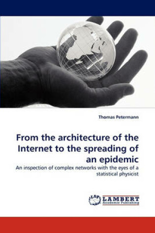 Cover of From the Architecture of the Internet to the Spreading of an Epidemic