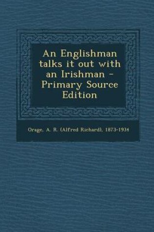 Cover of An Englishman Talks It Out with an Irishman - Primary Source Edition
