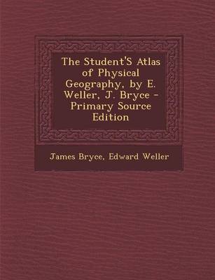 Book cover for The Student's Atlas of Physical Geography, by E. Weller, J. Bryce - Primary Source Edition