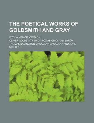 Book cover for The Poetical Works of Goldsmith and Gray; With a Memoir of Each ...