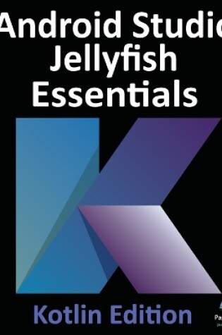 Cover of Android Studio Jellyfish Essentials - Kotlin Edition