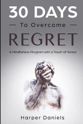 Book cover for 30 Days to Overcome Regret