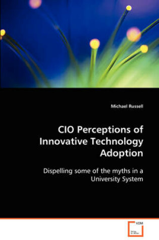 Cover of CIO Perceptions of Innovative Technology Adoption