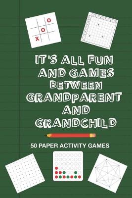 Book cover for It's All Fun And Games Between Grandparent And Grandchild