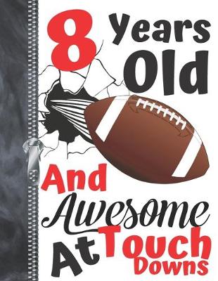 Book cover for 8 Years Old And Awesome At Touch Downs