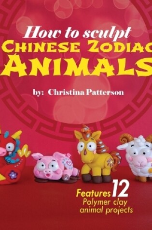 Cover of How to Sculpt Chinese Zodiac Animals