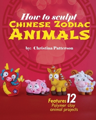 Book cover for How to Sculpt Chinese Zodiac Animals