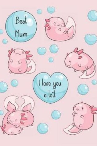 Cover of Best Mum, I Love You a Lotl