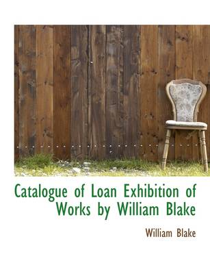 Book cover for Catalogue of Loan Exhibition of Works by William Blake