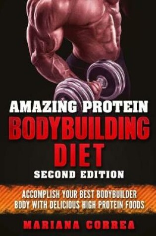 Cover of AMAZING PROTEIN BODYBUILDING DiET SECOND EDITION