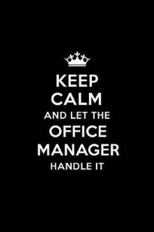 Cover of Keep Calm and Let the Office Manager Handle It