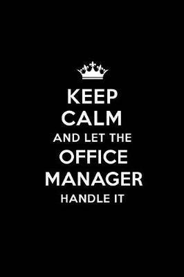 Book cover for Keep Calm and Let the Office Manager Handle It