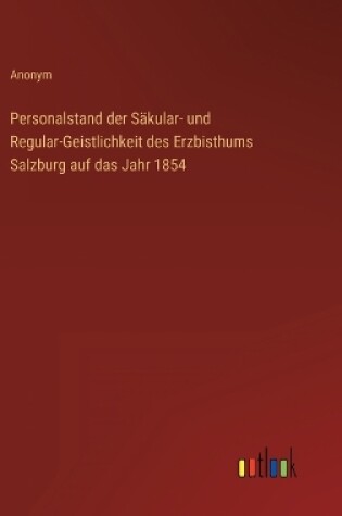 Cover of Personalstand der Säkular- und Regular-Geistlichkeit des Erzbisthums Salzburg auf das Jahr 1854