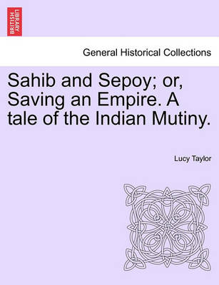 Book cover for Sahib and Sepoy; Or, Saving an Empire. a Tale of the Indian Mutiny.