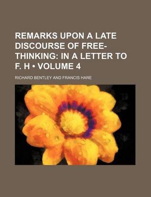 Book cover for Remarks Upon a Late Discourse of Free-Thinking (Volume 4); In a Letter to F. H