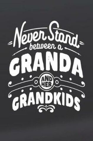 Cover of Never Stand Between A Granda And Her Grandkids