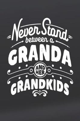 Book cover for Never Stand Between A Granda And Her Grandkids
