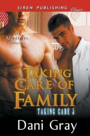 Cover of Taking Care of Family (Taking Care 3) (Siren Publishing Classic Manlove)