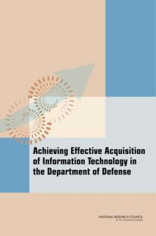 Cover of Achieving Effective Acquisition of Information Technology in the Department of Defense