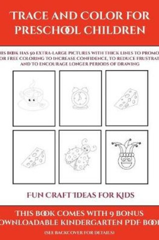 Cover of Fun Craft Ideas for Kids (Trace and Color for preschool children)