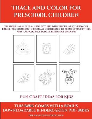 Book cover for Fun Craft Ideas for Kids (Trace and Color for preschool children)