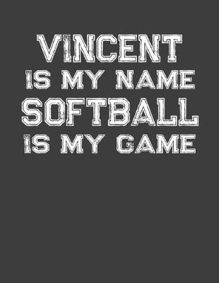 Book cover for Vincent Is My Name Softball Is My Game