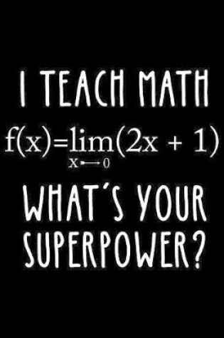 Cover of I Teach Math What's Your Superpower?