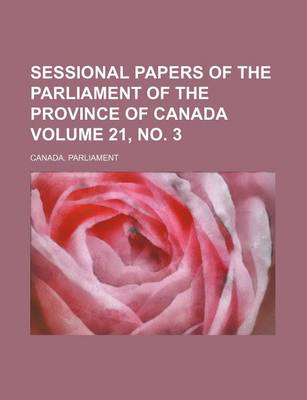 Book cover for Sessional Papers of the Parliament of the Province of Canada Volume 21, No. 3