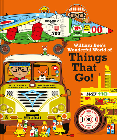 Cover of William Bee's Wonderful World of Things That Go!