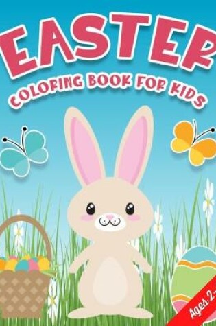 Cover of Easter Coloring Books For Kids Ages 2-4