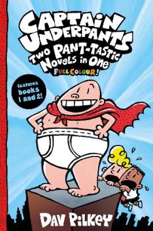 Cover of Captain Underpants: Two Pant-tastic Novels in One (Full Colour!)