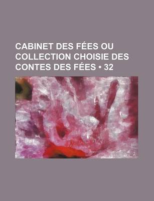 Book cover for Cabinet Des Fees Ou Collection Choisie Des Contes Des Fees (32)