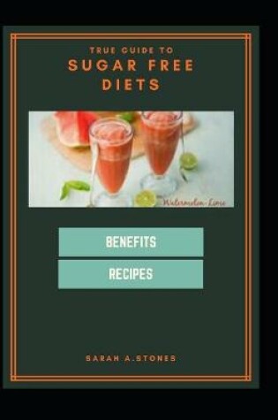 Cover of True Guide to Sugar Free Diets